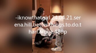 -iknowthatgirl.24.04.21.serena.hill.better.things.to.do.than.argue.480p