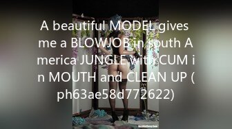 A beautiful MODEL gives me a BLOWJOB in south America JUNGLE with CUM in MOUTH and CLEAN UP (ph63ae58d772622)