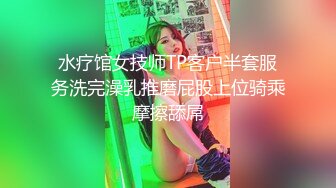 ST专卖店【Olivia】娃娃脸巨乳小萝莉，双道具自慰，肉肉的少女身材，青春气息扑面而来，超赞佳作