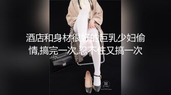 操逼技术大神约操性感马尾辫女神，各种高难度姿势，倒立69口交互舔，骑脸插嘴深喉，扶着屁股站立后入