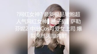 国产巨著 超正长腿美女挑战AV自拍视频,表情淫荡,超级性感漂亮！画面清晰，场面壮观，对白淫荡 (2)